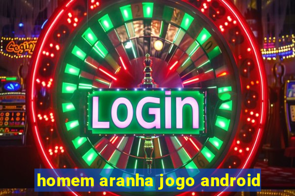 homem aranha jogo android